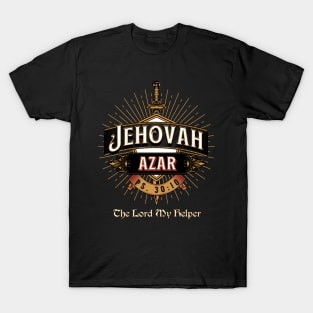 JEHOVAH AZAR. THE LORD MY HELPER. PS 30:10 T-Shirt